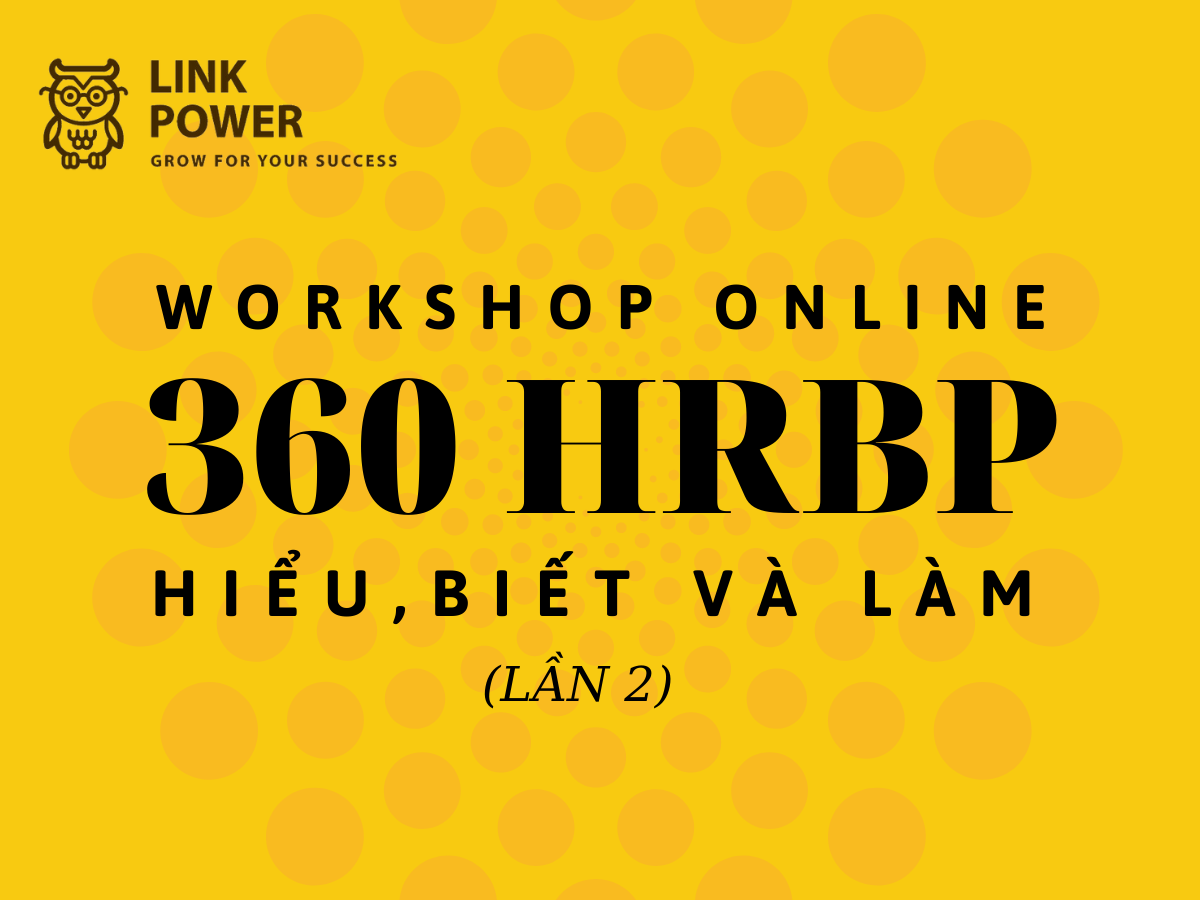 WORKSHOP ONLINE:  360 HRBP - BIẾT, HIỂU VÀ LÀM! (Lần 2)